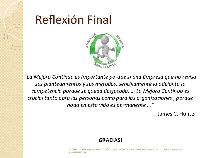 Reflexión Final “La Mejora Continua es importante porque si una Empresa que no revisa