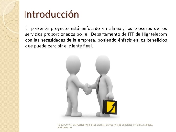 Introducción El presente proyecto está enfocado en alinear, los procesos de los servicios proporcionados