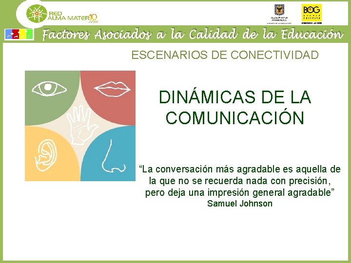 ESCENARIOS DE CONECTIVIDAD DINÁMICAS DE LA COMUNICACIÓN “La conversación más agradable es aquella de