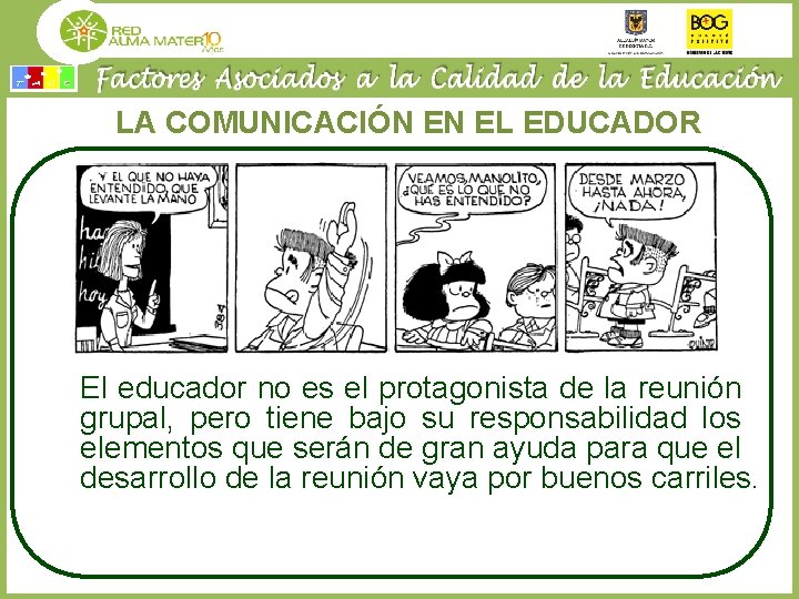 LA COMUNICACIÓN EN EL EDUCADOR El educador no es el protagonista de la reunión