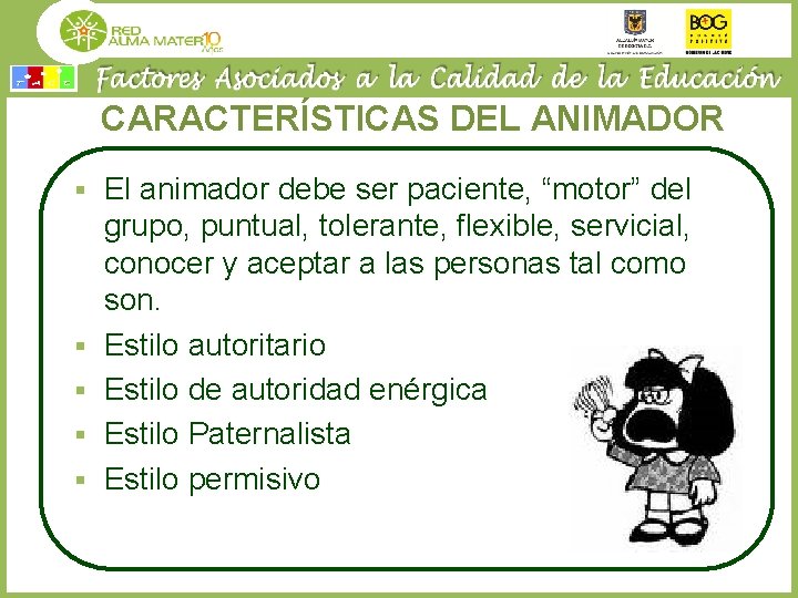 CARACTERÍSTICAS DEL ANIMADOR § § § El animador debe ser paciente, “motor” del grupo,