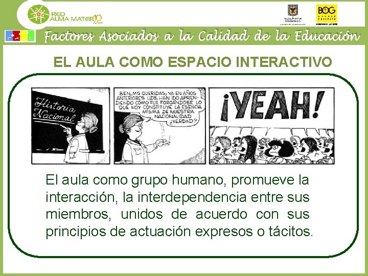 EL AULA COMO ESPACIO INTERACTIVO El aula como grupo humano, promueve la interacción, la