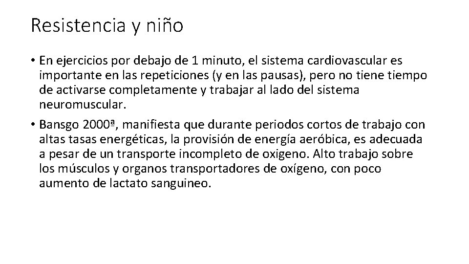 Resistencia y niño • En ejercicios por debajo de 1 minuto, el sistema cardiovascular Resistencia y niño • En ejercicios por debajo de 1 minuto, el sistema cardiovascular