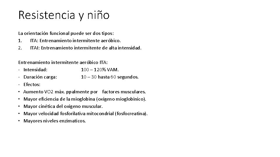 Resistencia y niño La orientación funcional puede ser dos tipos: 1. ITA: Entrenamiento intermitente Resistencia y niño La orientación funcional puede ser dos tipos: 1. ITA: Entrenamiento intermitente