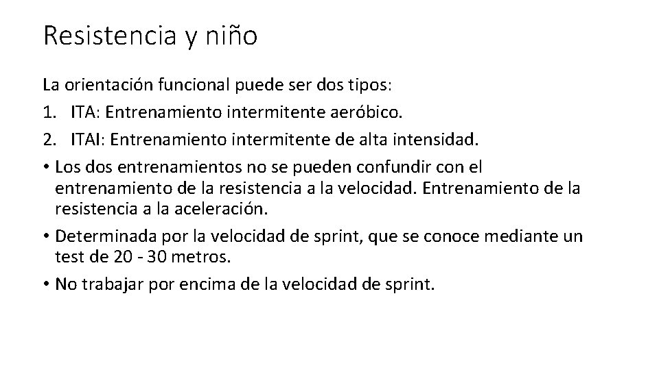 Resistencia y niño La orientación funcional puede ser dos tipos: 1. ITA: Entrenamiento intermitente Resistencia y niño La orientación funcional puede ser dos tipos: 1. ITA: Entrenamiento intermitente