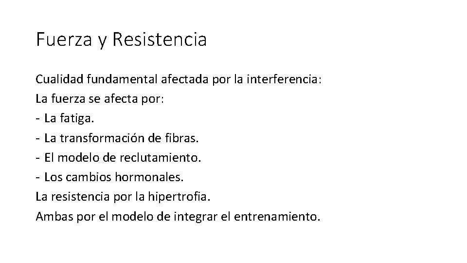 Fuerza y Resistencia Cualidad fundamental afectada por la interferencia: La fuerza se afecta por: Fuerza y Resistencia Cualidad fundamental afectada por la interferencia: La fuerza se afecta por: