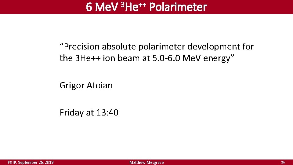 6 Me. V 3 He++ Polarimeter “Precision absolute polarimeter development for the 3 He++