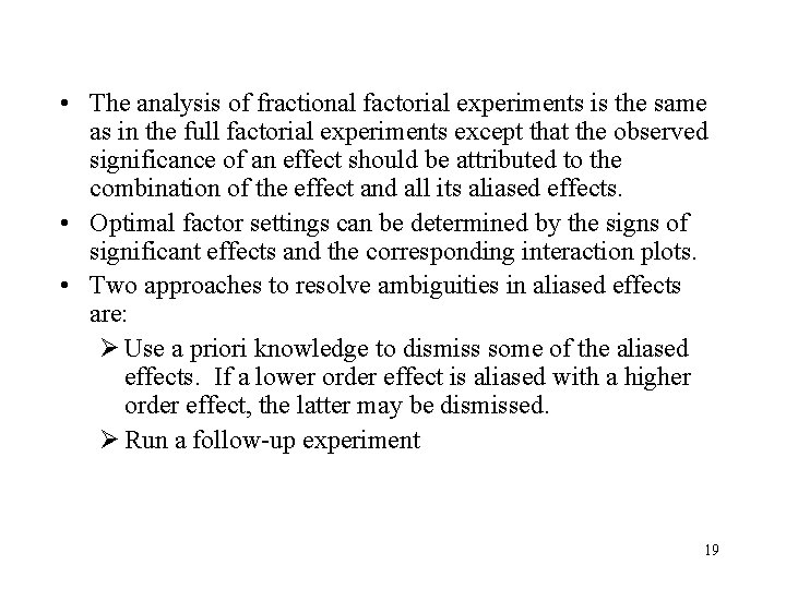  • The analysis of fractional factorial experiments is the same as in the
