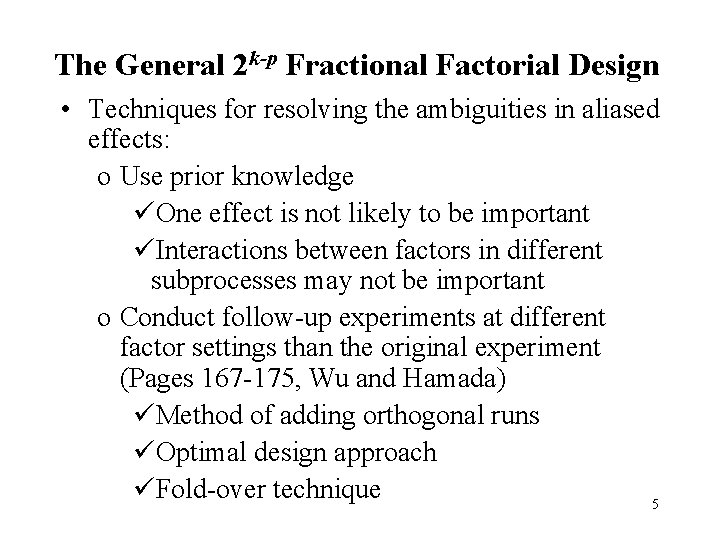 The General 2 k-p Fractional Factorial Design • Techniques for resolving the ambiguities in