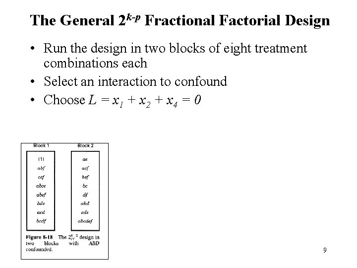 The General 2 k-p Fractional Factorial Design • Run the design in two blocks