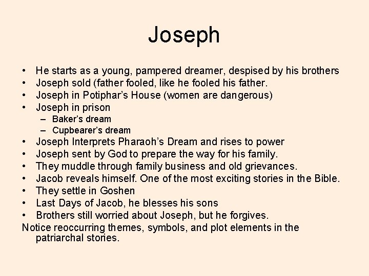 Joseph • • He starts as a young, pampered dreamer, despised by his brothers