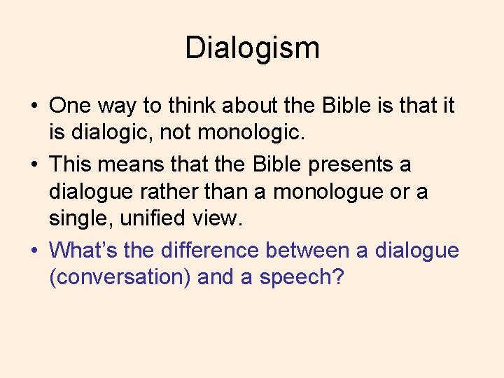 Dialogism • One way to think about the Bible is that it is dialogic,