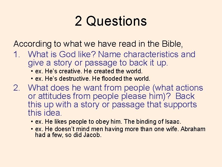 2 Questions According to what we have read in the Bible, 1. What is