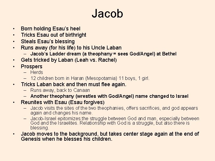 Jacob • • Born holding Esau’s heel Tricks Esau out of birthright Steals Esau’s