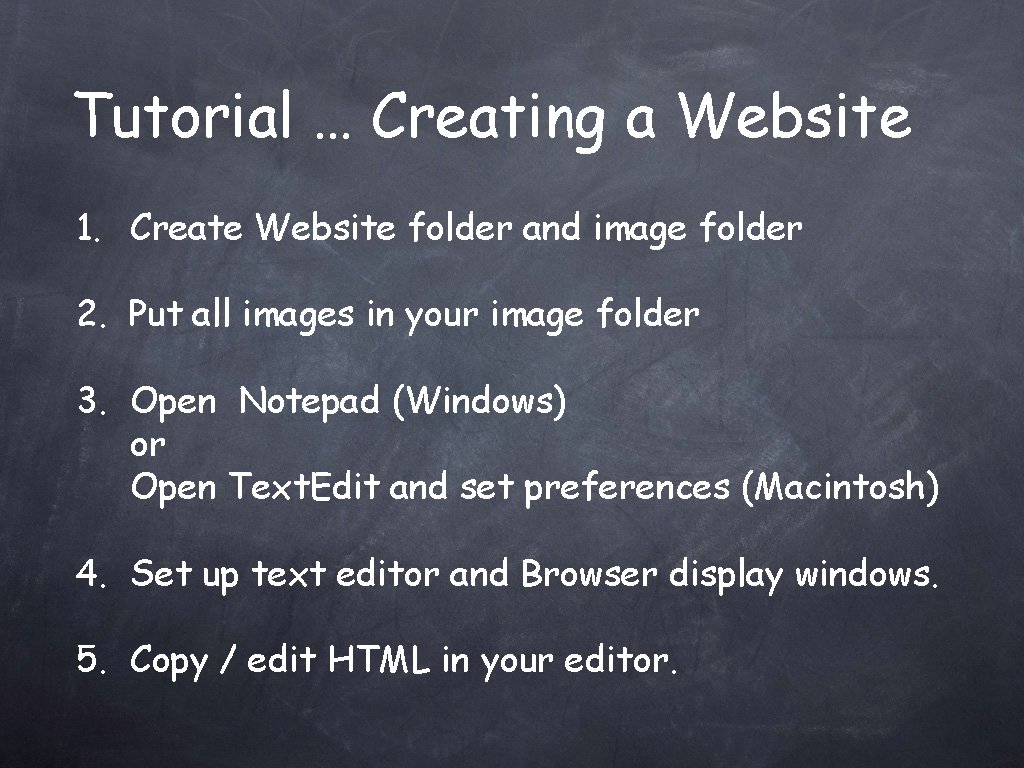 Tutorial … Creating a Website 1. Create Website folder and image folder 2. Put