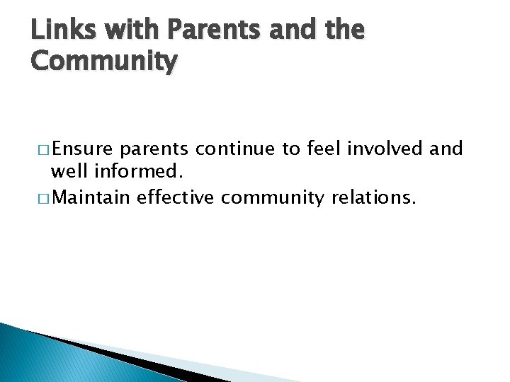 Links with Parents and the Community � Ensure parents continue to feel involved and