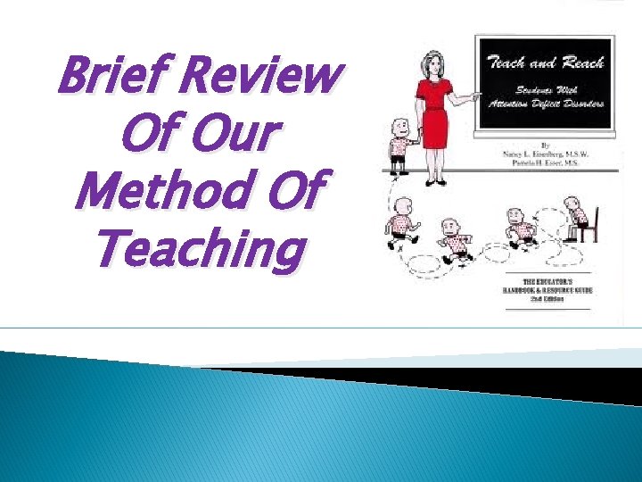 Brief Review Of Our Method Of Teaching 