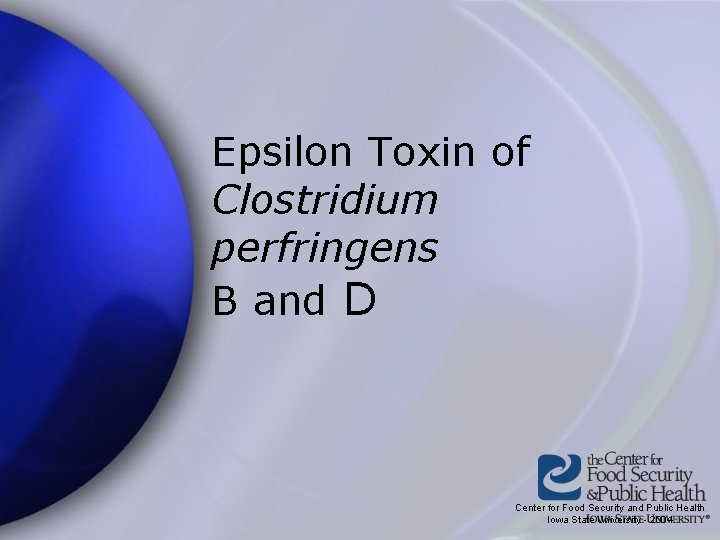 Epsilon Toxin of Clostridium perfringens B and D Center for Food Security and Public