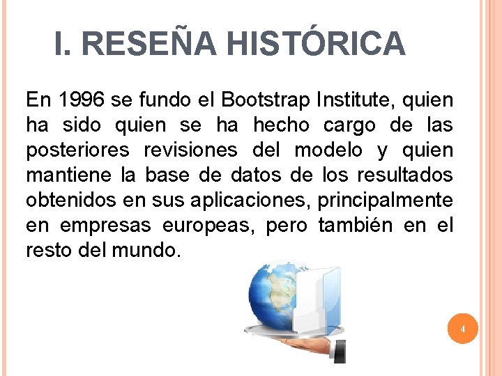 I. RESEÑA HISTÓRICA En 1996 se fundo el Bootstrap Institute, quien ha sido quien