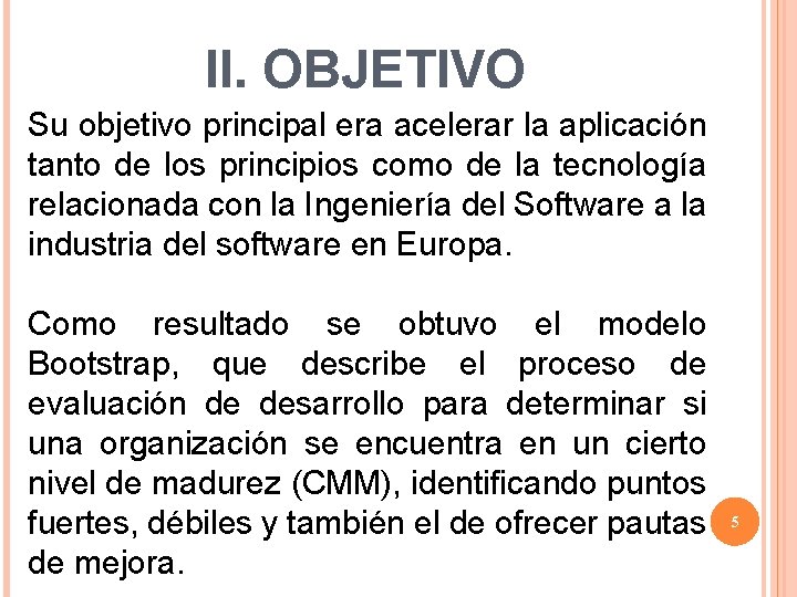 II. OBJETIVO Su objetivo principal era acelerar la aplicación tanto de los principios como