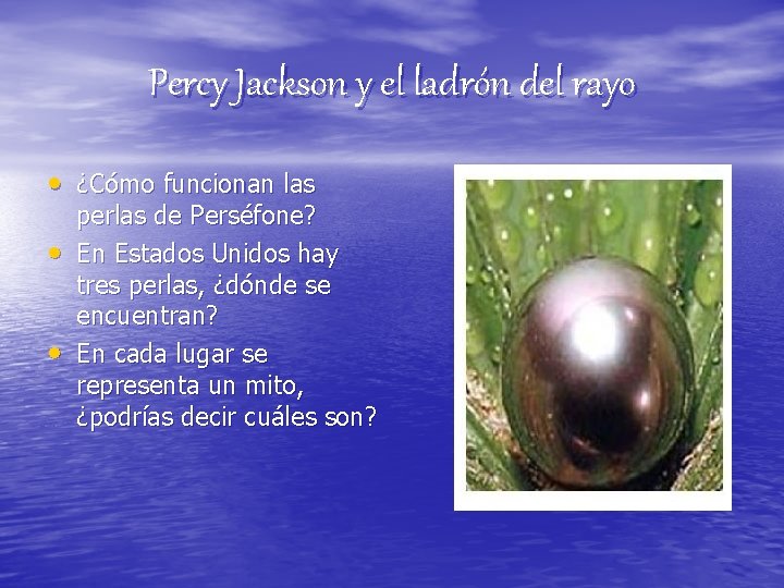 Percy Jackson y el ladrón del rayo • ¿Cómo funcionan las • • perlas