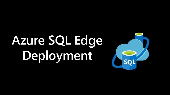 Azure SQL Edge Deployment 