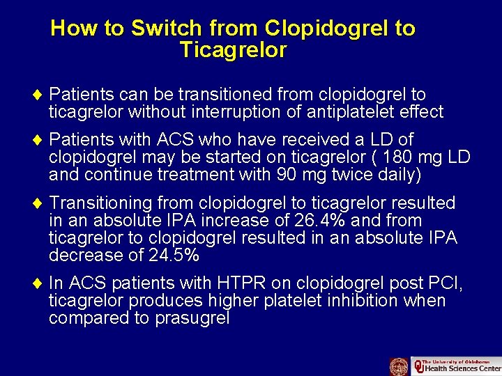 How to Switch from Clopidogrel to Ticagrelor ¨ Patients can be transitioned from clopidogrel