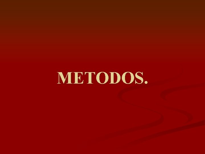 METODOS. 