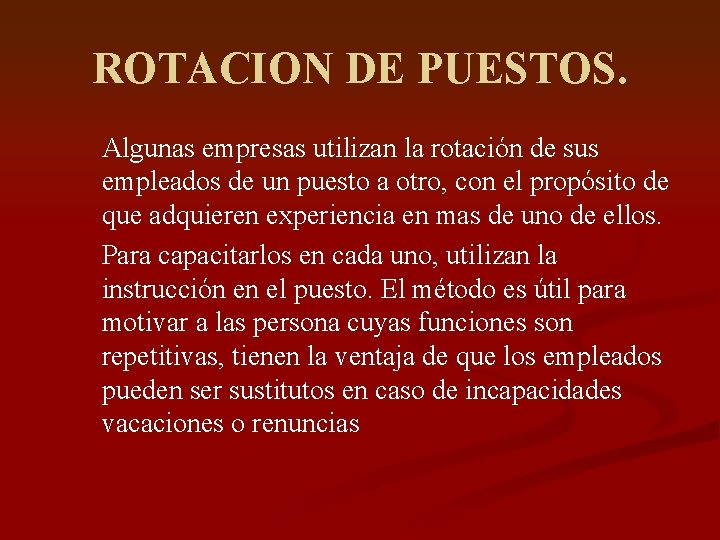 ROTACION DE PUESTOS. Algunas empresas utilizan la rotación de sus empleados de un puesto