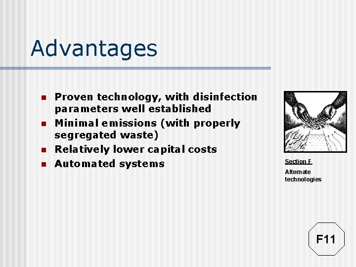 Advantages n n Proven technology, with disinfection parameters well established Minimal emissions (with properly