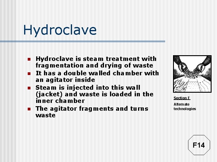Hydroclave n n Hydroclave is steam treatment with fragmentation and drying of waste It