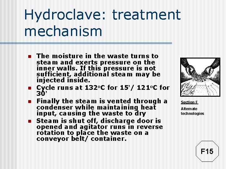 Hydroclave: treatment mechanism n n The moisture in the waste turns to steam and