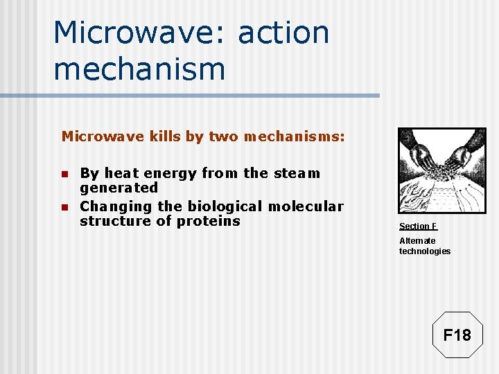 Microwave: action mechanism Microwave kills by two mechanisms: n n By heat energy from