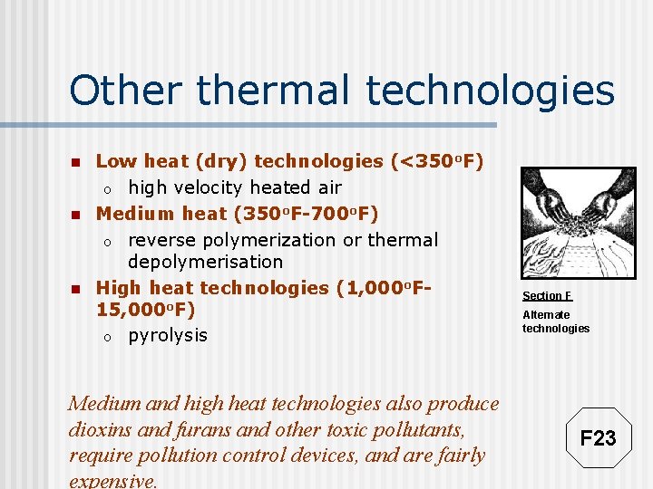 Othermal technologies n n n Low heat (dry) technologies (<350 o. F) o high