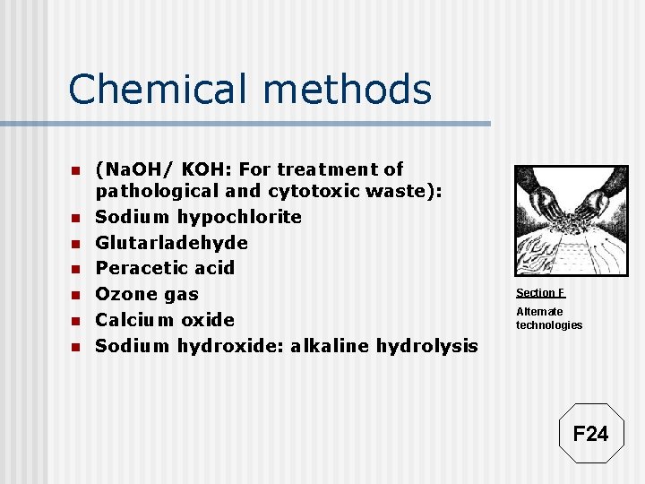 Chemical methods n n n n (Na. OH/ KOH: For treatment of pathological and