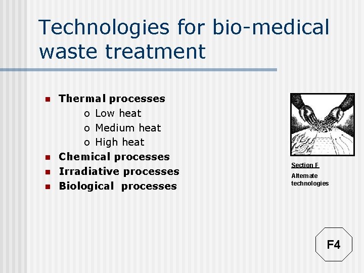 Technologies for bio-medical waste treatment n n Thermal processes o Low heat o Medium