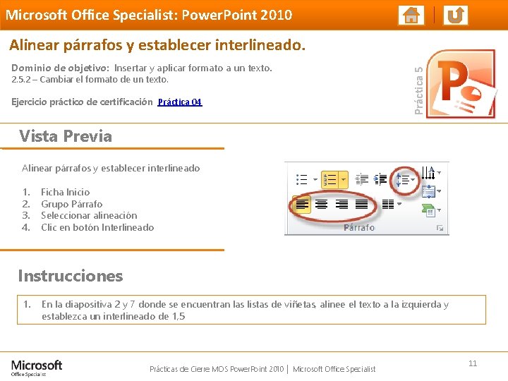Microsoft Office Specialist: Power. Point 2010 Dominio de objetivo: Insertar y aplicar formato a