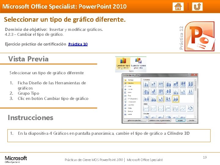 Microsoft Office Specialist: Power. Point 2010 Dominio de objetivo: Insertar y modificar gráficos. 4.