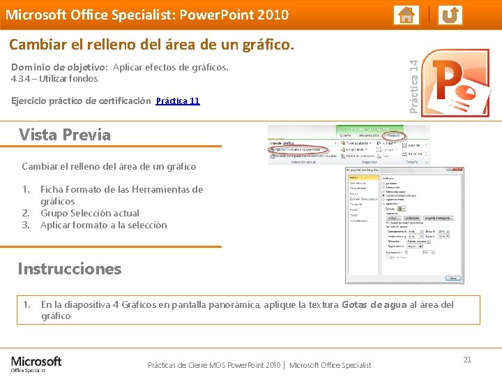Microsoft Office Specialist: Power. Point 2010 Dominio de objetivo: Aplicar efectos de gráficos. 4.