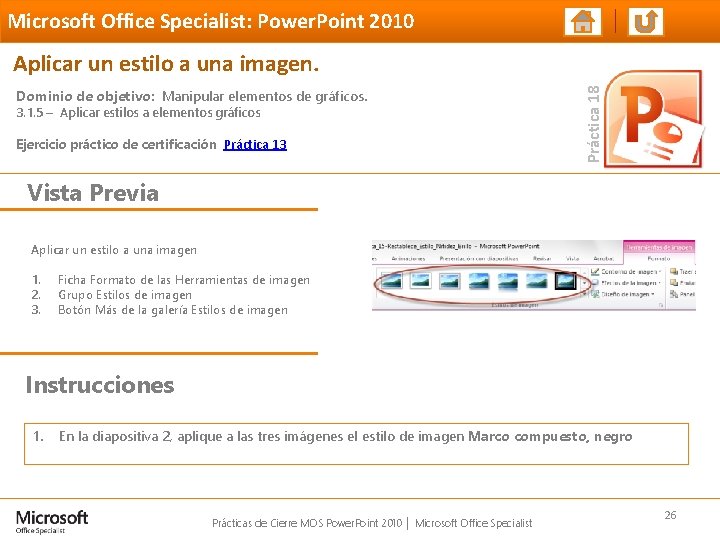 Microsoft Office Specialist: Power. Point 2010 Dominio de objetivo: Manipular elementos de gráficos. 3.
