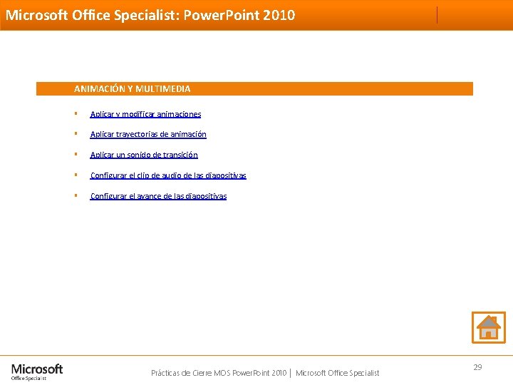 Microsoft Office Specialist: Power. Point 2010 ANIMACIÓN Y MULTIMEDIA § Aplicar y modificar animaciones