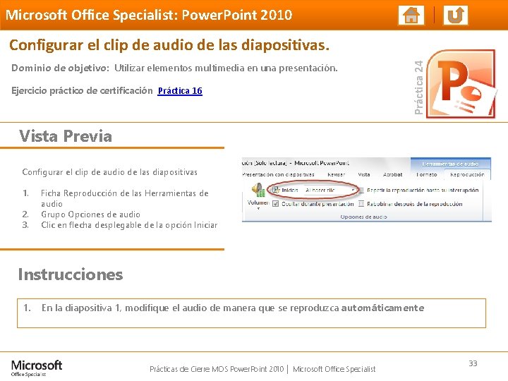 Microsoft Office Specialist: Power. Point 2010 Dominio de objetivo: Utilizar elementos multimedia en una