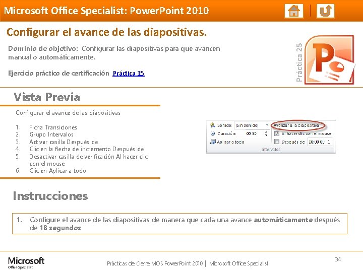 Microsoft Office Specialist: Power. Point 2010 Dominio de objetivo: Configurar las diapositivas para que