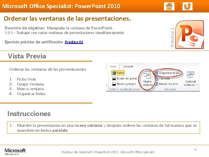 Microsoft Office Specialist: Power. Point 2010 Dominio de objetivo: Manipular la ventana de Power.