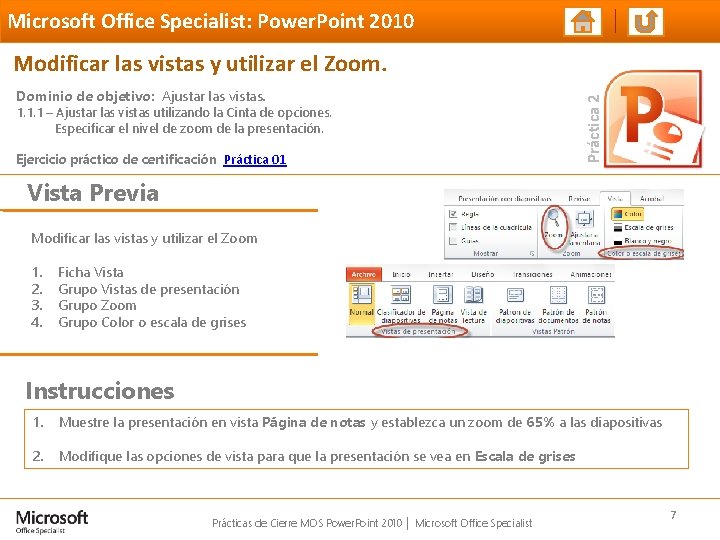 Microsoft Office Specialist: Power. Point 2010 Dominio de objetivo: Ajustar las vistas. 1. 1.