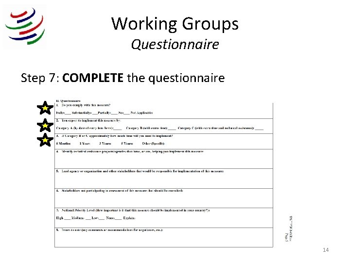 Working Groups Questionnaire Step 7: COMPLETE the questionnaire 14 