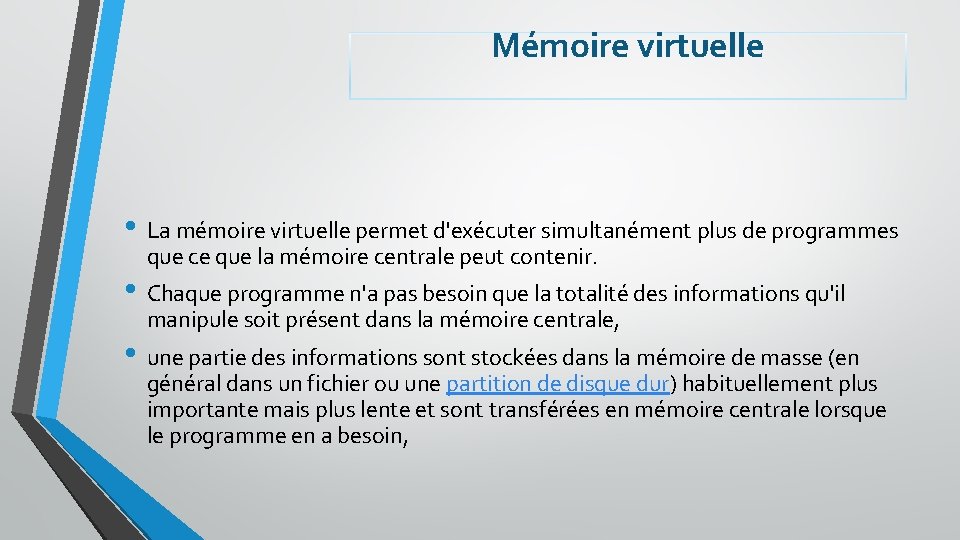 Mémoire virtuelle • La mémoire virtuelle permet d'exécuter simultanément plus de programmes que ce
