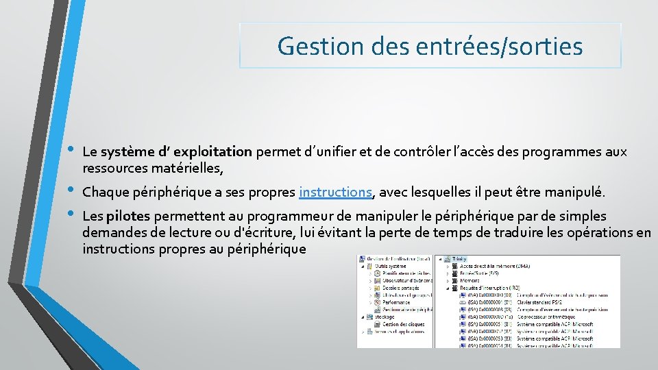 Gestion des entrées/sorties • • • Le système d’ exploitation permet d’unifier et de