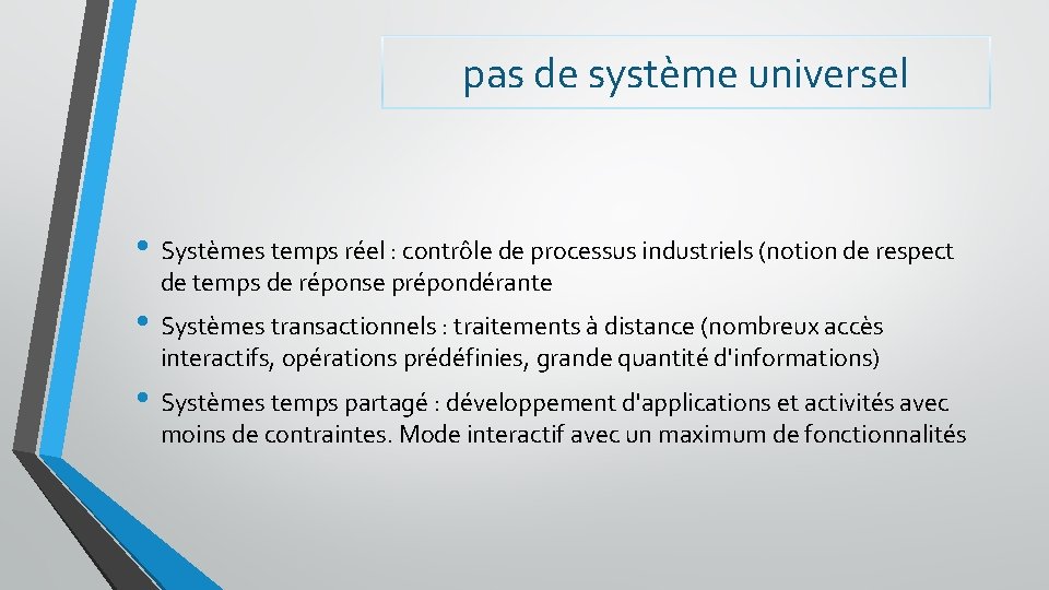 pas de système universel • Systèmes temps réel : contrôle de processus industriels (notion
