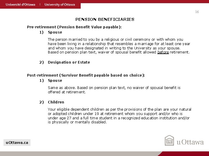 16 PENSION BENEFICIARIES Pre-retirement (Pension Benefit Value payable): 1) Spouse The person married to